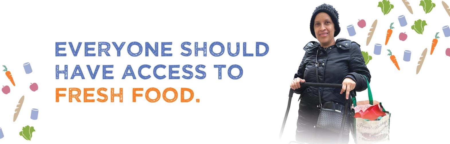 A food pantry customer with the words "everyone should have access to fresh food"